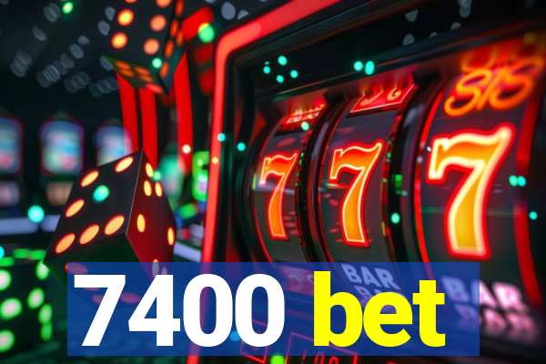 7400 bet